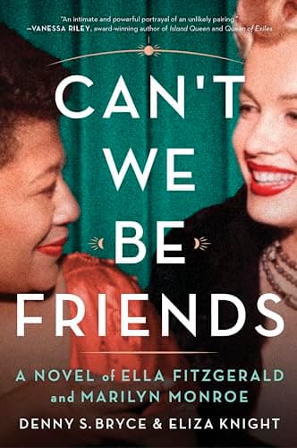 Book cover for Can't We Be Friends: A Novel of Ella Fitzgerald and Marilyn Monroe by Knight, Eliza