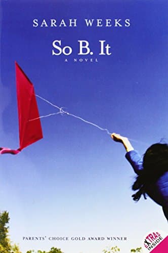 Book cover for So B. It: A Touching Coming-of-Age Novel About a Mother's Mystery and a Girl's Journey of Discovery for Kids (Ages 8-12) by Weeks, Sarah