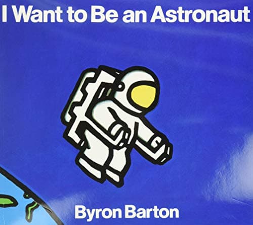 Book cover for I Want to Be an Astronaut by Byron Barton