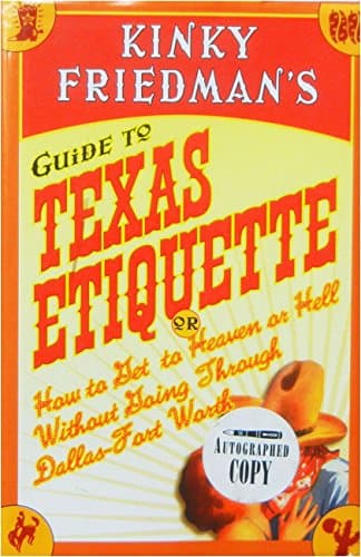 Book cover for Kinky Friedman's Guide to Texas Etiquette: Or How to Get to Heaven or Hell Without Going Through Dallas-Fort Worth by Friedman, Kinky