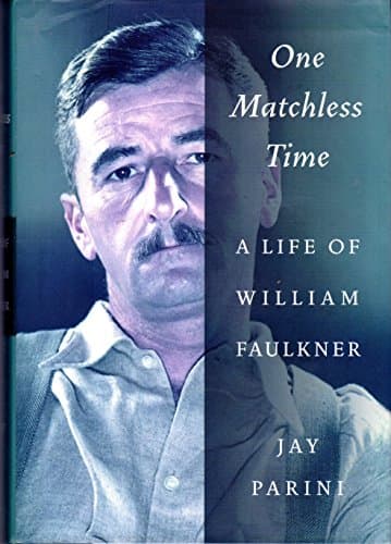 Book cover for One Matchless Time: A Life of William Faulkner by Parini, Jay