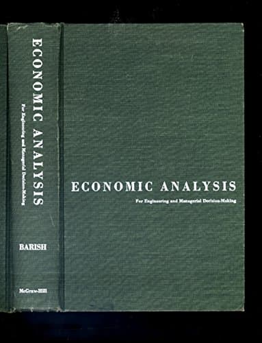 Economic Analysis for Engineering and Managerial Decision-Making