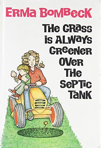 Book cover for The Grass Is Always Greener over the Septic Tank by Bombeck, Erma