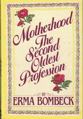 Book cover for Motherhood: The Second Oldest Profession by Bombeck, Erma