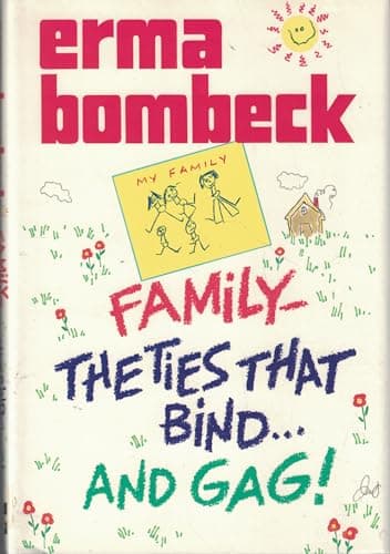 Book cover for Family: The Ties That Bind and Gag! by Bombeck, Erma