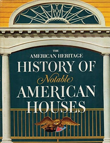 Book cover for The American Heritage History of Notable American Houses by Davidson, Marshall B.