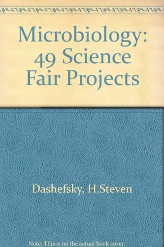 Microbiology: 49 Science Fair Projects