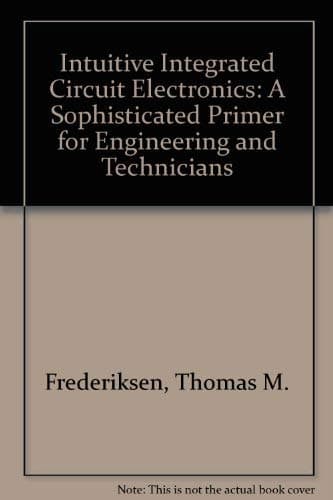 Book cover for Intuitive IC Electronics: A Sophisticated Primer for Engineers and Technicians by Frederiksen, Thomas M.
