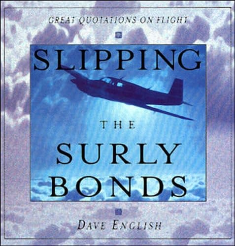 Book cover for Slipping the Surly Bonds: Great Quotations on Flight by Dave English