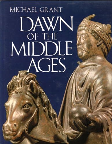 Book cover for Dawn of the Middle Ages, A.D. 476-814 by GRANT, MICHAEL.