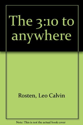 Book cover for The 3:10 to anywhere by Rosten, Leo Calvin