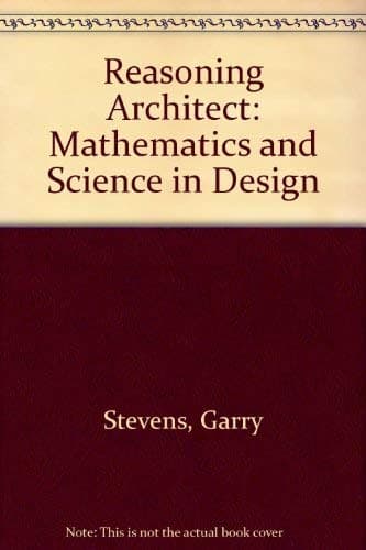 The Reasoning Architect: Mathematics and Science in Design