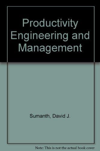 Productivity Engineering and Management: Productivity Measurement, Evaluation, Planning, and Improvement in Manufacturing and Service Organizations