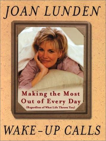Book cover for Wake Up Calls: Making the Most Out of Every Day (Regardless of What Life Throws You) by Lunden, Joan