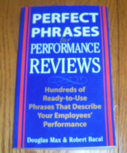 Book cover for Perfect Phrases for Performance Reviews : Hundreds of Ready-to-Use Phrases That Describe Your Employees' Performance by Douglas Max