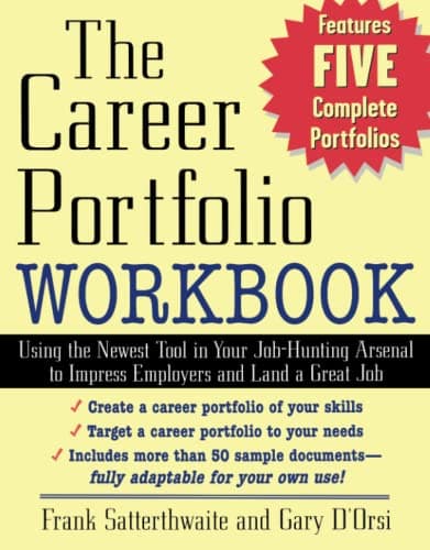 The Career Portfolio Workbook: Using the Newest Tool in Your Job-Hunting Arsenal to Impress Employers and Land a great Job!