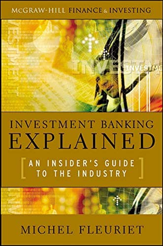 Book cover for Investment Banking Explained: An Insider's Guide to the Industry: An Insider's Guide to the Industry by Fleuriet, Michel