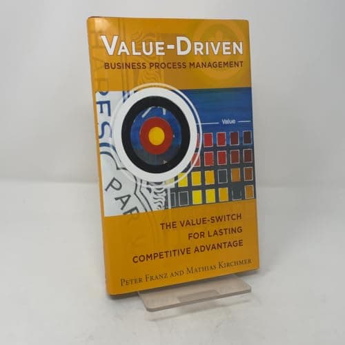 Book cover for Value-Driven Business Process Management: The Value-Switch for Lasting Competitive Advantage by Franz, Peter
