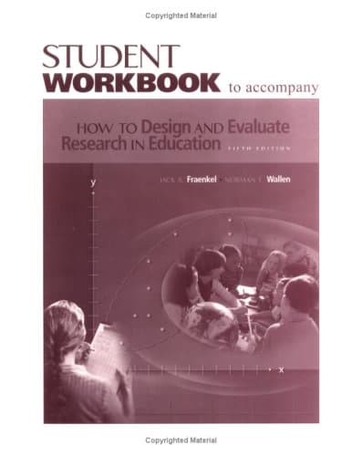 Student workbook to accompany How to design and evaluate research in education, fifth edition by Jack R Fraenkel (2003-05-03)
