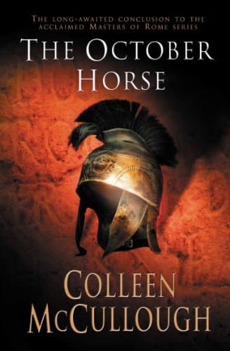 Book cover for The October Horse: a marvellously epic sweeping historical novel full of political intrigue, romance, drama and war (Masters of Rome) by Colleen McCullogh