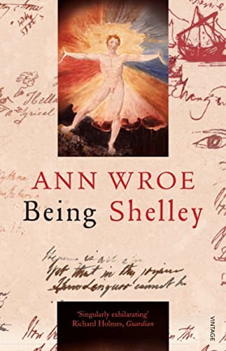 Book cover for Being Shelley: The Poet's Search for Himself by Wroe, Ann