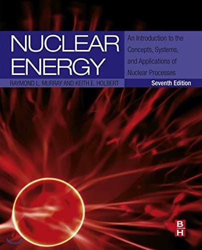 Book cover for Nuclear Energy: An Introduction to the Concepts, Systems, and Applications of Nuclear Processes by Murray, Raymond L.