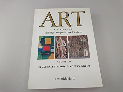 Book cover for Art: A History Of Painting, Sculpture, Architecture: Volume II, Renaissance, Baroque, Modern World by Frederick Hartt