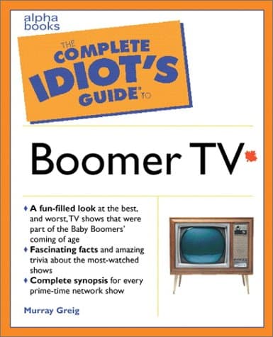 Book cover for The Complete Idiot's Guide to Boomer TV by Greig, Murray