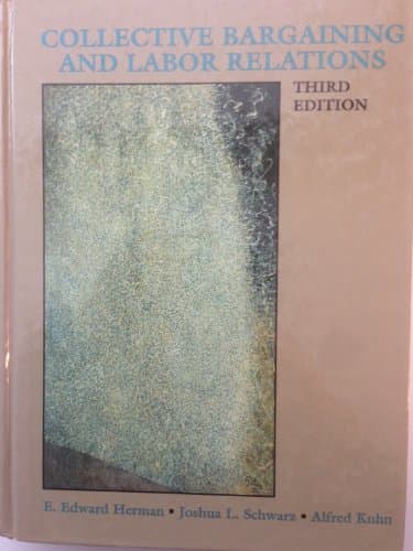 Book cover for Collective Bargaining and Labor Relations by E. Edward Herman