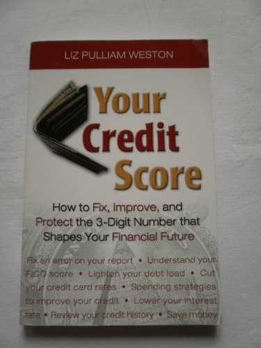 Book cover for Your Credit Score: How To Fix, Improve, And Protect the 3-Digit Number that Shapes Your Financial Future by Weston, Liz Pulliam