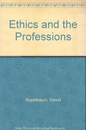 Book cover for Ethics and the Professions by Applebaum, David