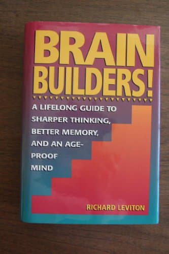 Book cover for Brain Builders!: A Lifelong Guide to Sharper Thinking, Better Memory, and an Ageproof Mind by Leviton, Richard