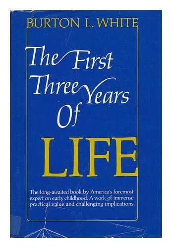 Book cover for The First Three Years of Life by White, Burton L.