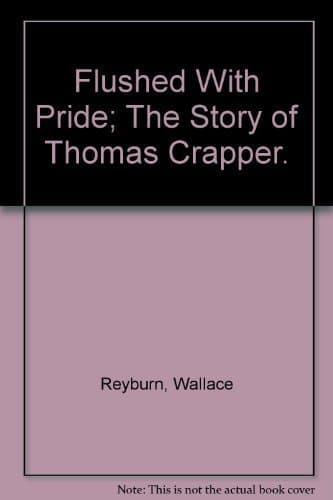 Book cover for Flushed With Pride; The Story of Thomas Crapper. by Reyburn, Wallace
