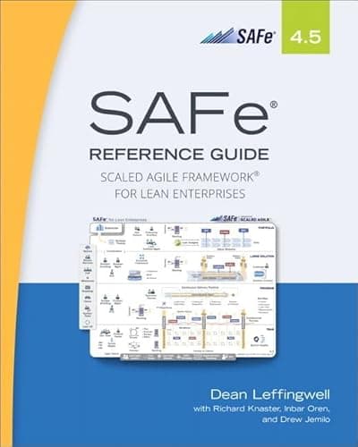 Book cover for SAFe 4.5 Reference Guide: Scaled Agile Framework for Lean Enterprises by Leffingwell, Dean