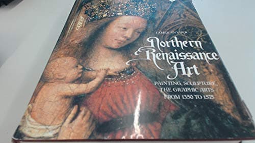 Book cover for Northern Renaissance Art: Painting, Sculpture, the Graphic Arts From 1350 to 1575 by Snyder, James