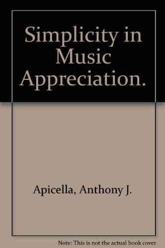 Book cover for Simplicity in Music Appreciation. by Apicella, Anthony J.