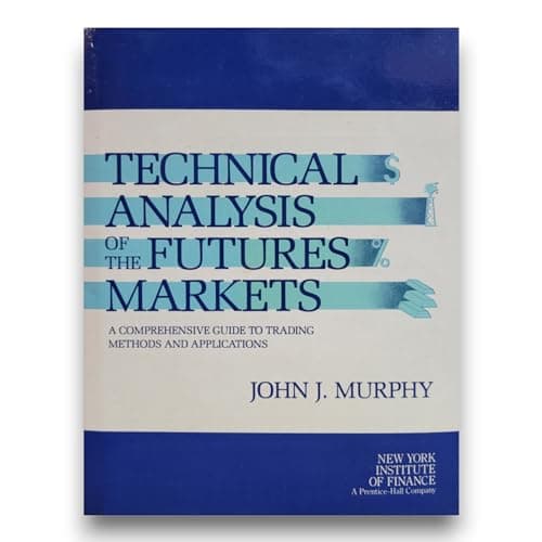 Book cover for Technical Analysis of the Futures Markets: A Comprehensive Guide to Trading Methods and Applications by John J. Murphy