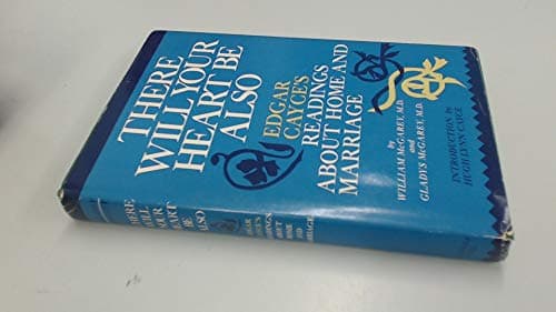 There will your heart be also: Edgar Cayce's readings about home and marriage