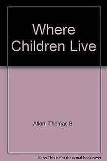 Book cover for Where Children Live by Allen, Thomas B.