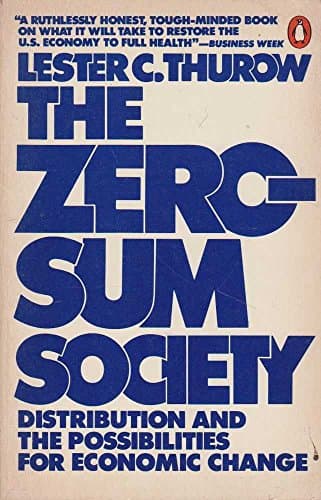 Book cover for The Zero-Sum Society: Distribution and the Possibilities for Economic Change by Thurow, Lester C.
