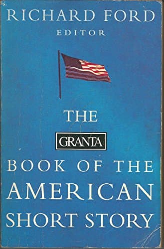 Book cover for The Granta Book of the American Short Story by Ford, Richard
