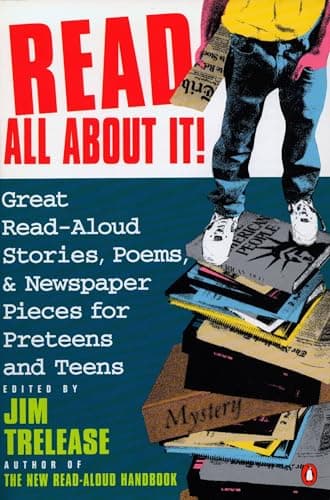 Book cover for Read All About It!: Great Read-Aloud Stories, Poems, and Newspaper Pieces for Preteens and Teens by Trelease, Jim
