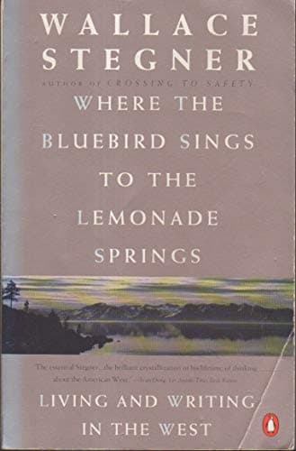 Book cover for Where the Bluebird Sings to the Lemonade Springs: Living and Writing in the West by Stegner, Wallace