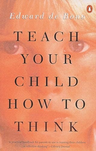 Book cover for Teach Your Child How to Think by De Bono, Edward