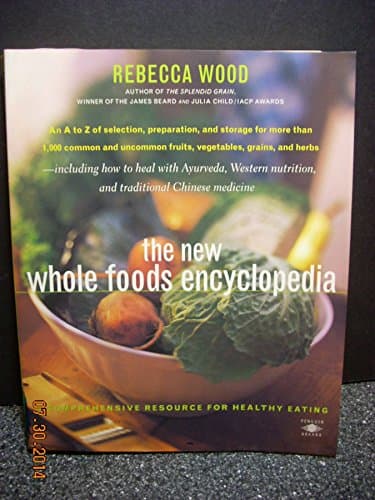 The New Whole Foods Encyclopedia: A Comprehensive Resource for Healthy Eating (Compass)