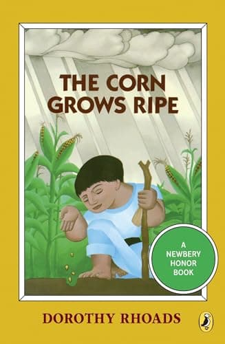 Book cover for The Corn Grows Ripe (Puffin Newbery Library) by Dorothy Rhoads