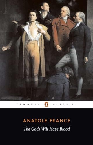 Book cover for The Gods Will Have Blood (Penguin Twentieth Century Classics) by France, Anatole