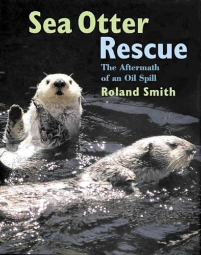 Book cover for Sea Otter Rescue: The Aftermath of an Oil Spill by Smith, Roland