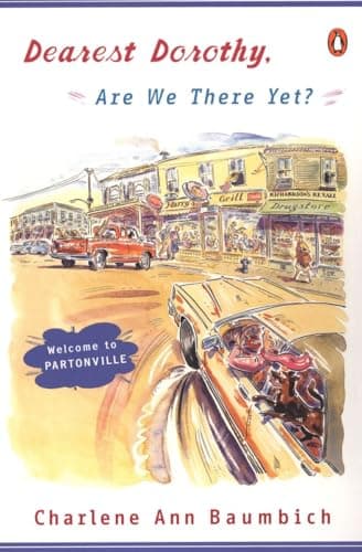 Book cover for Dearest Dorothy, Are We There Yet?: Welcome to Partonville (A Dearest Dorothy Partonville Novel) by Baumbich, Charlene Ann